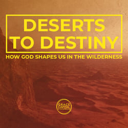 Deserts to Destiny